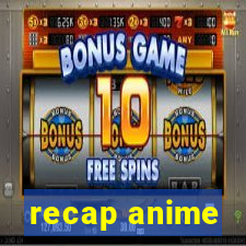 recap anime